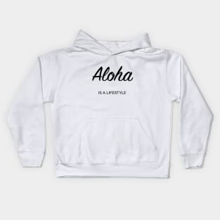 Aloha is a lifestyle (white) Kids Hoodie